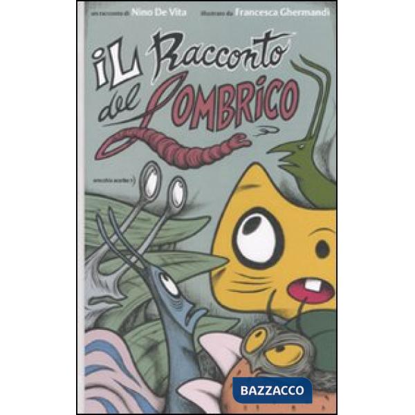Racconto del lombrico. Ediz. illustrata (Il)