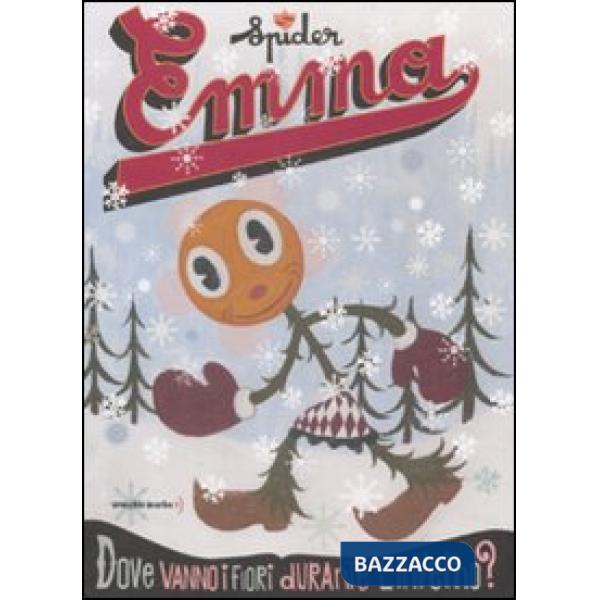 Emma. Dove vanno i fiori durante l'inverno? Ediz. illustrata