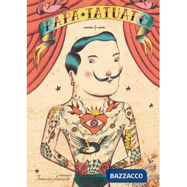 Papà tatuato. Ediz. a colori