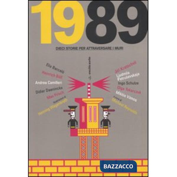 1989. Dieci storie per attraversare i muri