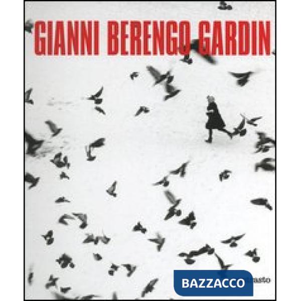Gianni Berengo Gardin. Ediz. illustrata