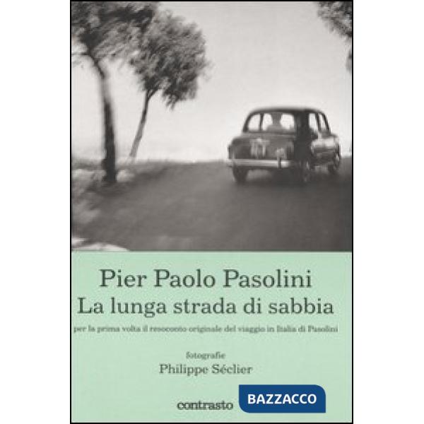 Pier Paolo Pasolini. La lunga strada di sabbia. Ediz. illustrata