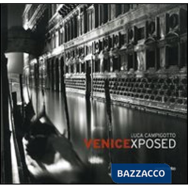 Venicexposed. Ediz. illustrata
