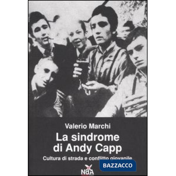 Sindrome di Andy Capp. Cultura di strada e conflitto giovanile (La)