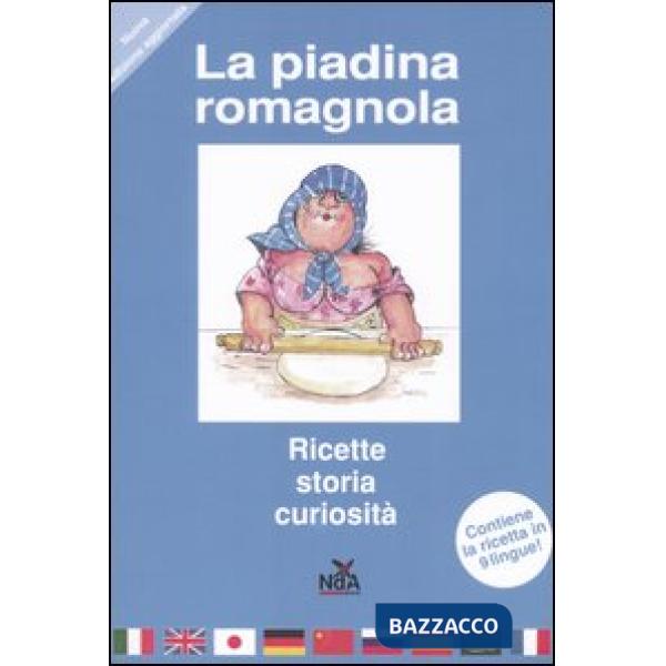 Piadina romagnola. Storia, ricette, curiosità. Ediz. multilingue (La)