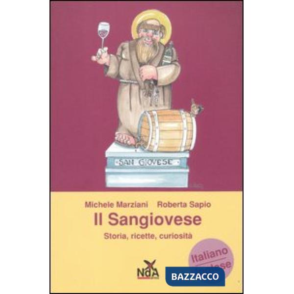 Sangiovese. Storia, ricette, curiosità. Ediz. italiana e inglese (Il)