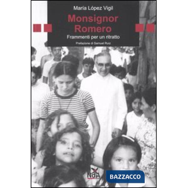 Monsignor Romero. Frammenti per un ritratto