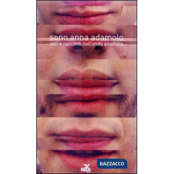 Sono Anna Adamolo. Voci e racconti dall'onda anomala