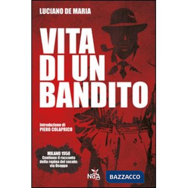 Vita di un bandito. Dalla rapina di via Osoppo al caso Calvi