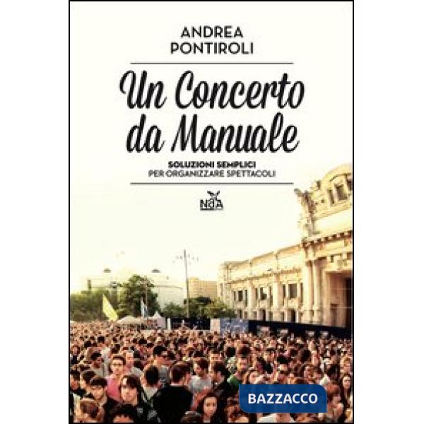 Concerto da manuale. Soluzioni semplici per organizzare spettacoli (Un)