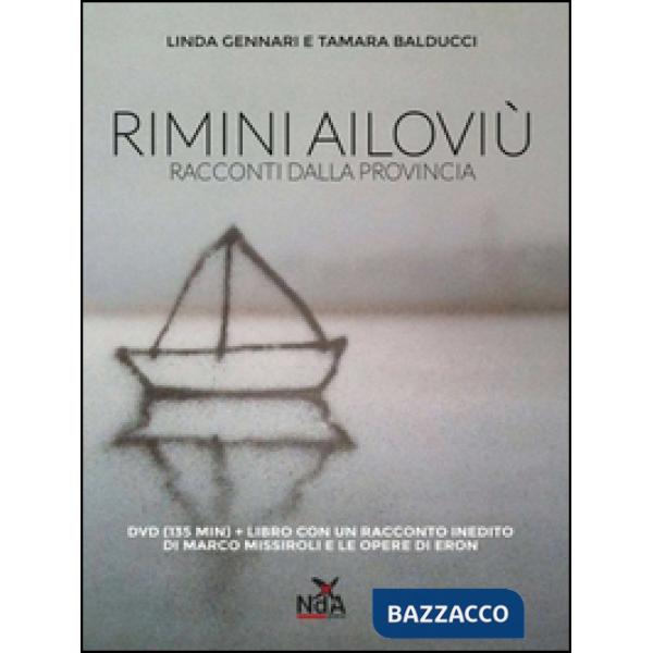 Rimini ailoviù. Racconti dalla provincia. DVD. Con libro