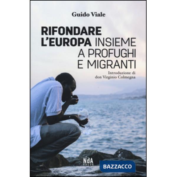 Rifondare l'Europa insieme a profughi e migranti