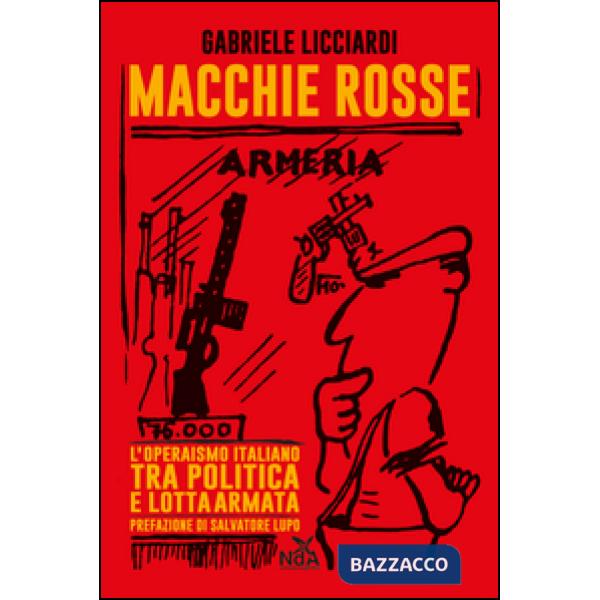 Macchie rosse. L'operaismo italiano tra politica e lotta armata
