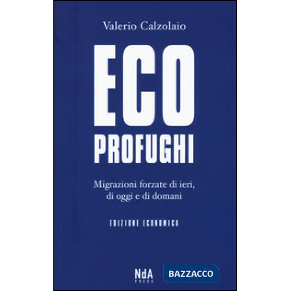 Ecoprofughi. Migrazioni forzate di ieri, di oggi e di domani