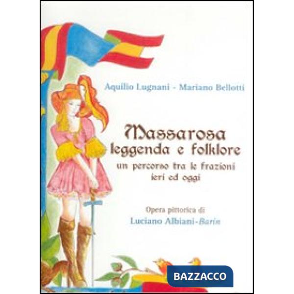 Massarosa. Leggenda e folklore. Un percorso tra le frazioni ieri ed oggi