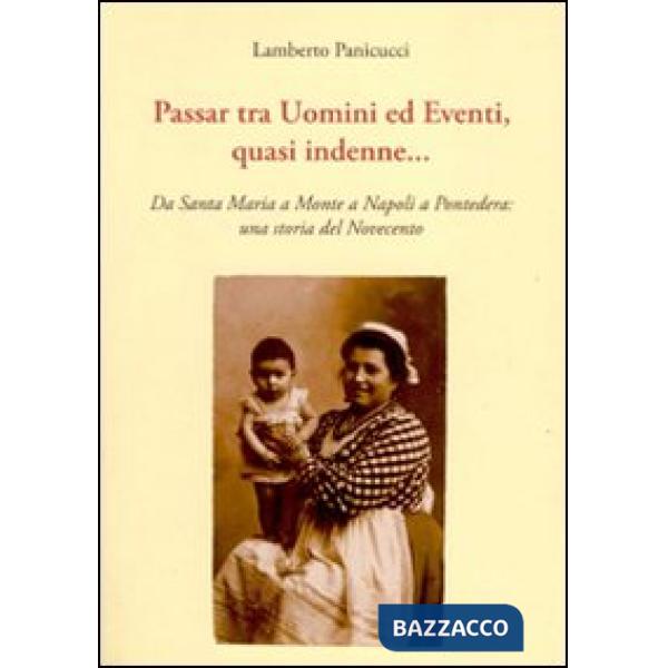Passar tra uomini ed eventi, quasi indenne... Da Santa Maria a Monte a Napoli a 