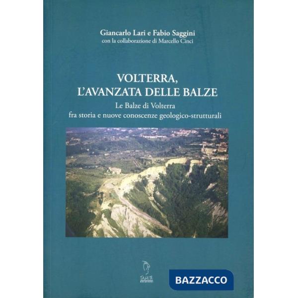 Volterra, l'avanzata delle balze. Le balze di Volterra fra storia e nuove conosc