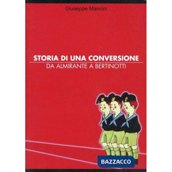 Storia di una conversione. Da Almirante a Bertinotti