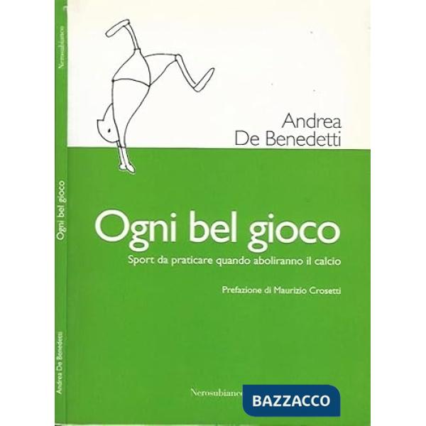 Ogni bel gioco. Sport da praticare quando aboliranno il calcio