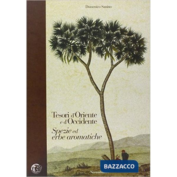 Tesori d'Oriente e d'Occidente. Spezie ed erbe aromatiche