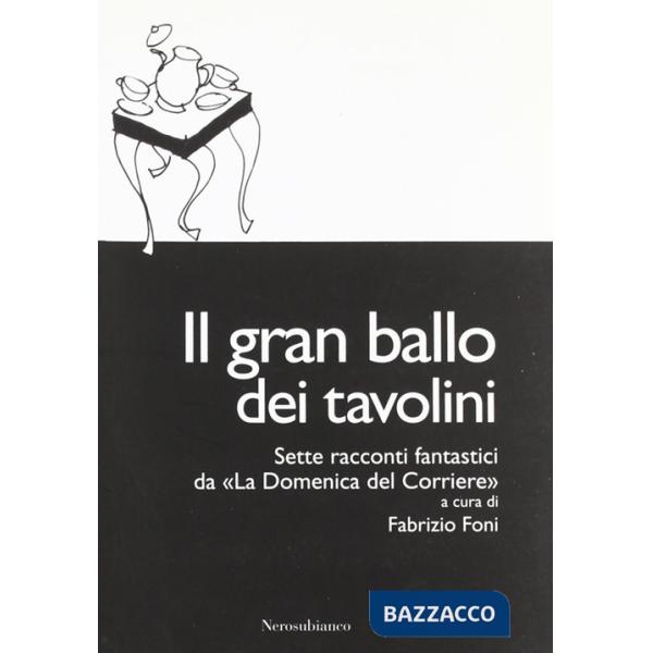 Gran ballo dei tavolini. Sette racconti fantastici da «la Domenica del Corriere» (Il)