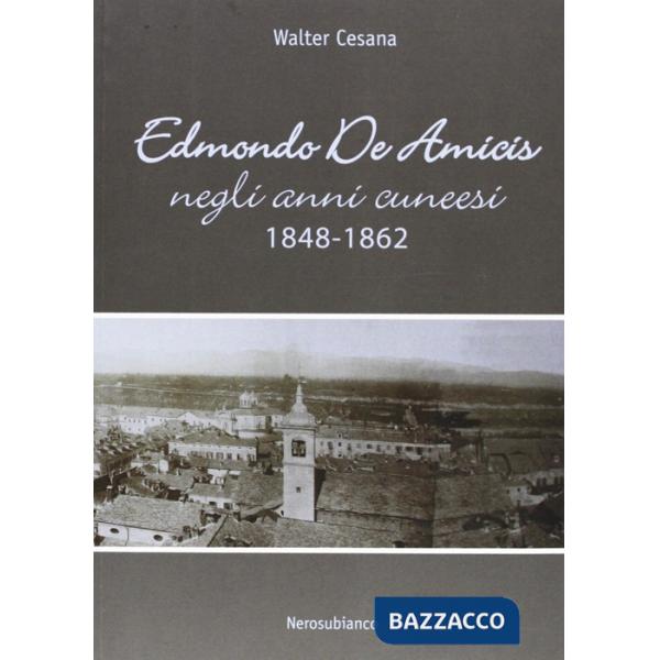 Edmondo De Amicis negli anni cuneesi (1848-1862)