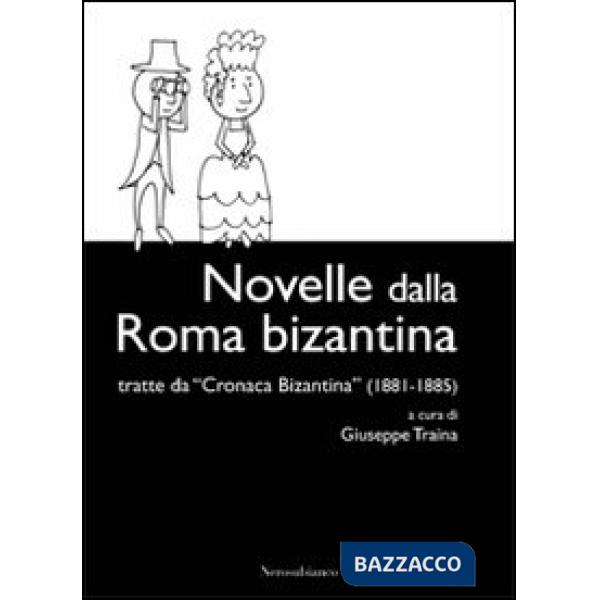 Novelle dalla Roma bizantina. Tratte da «Cronaca Bizantina» (1881-1885)