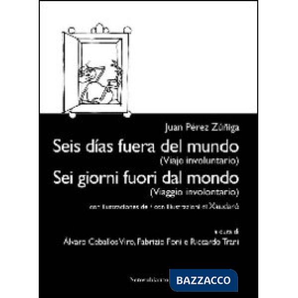 Sei giorni fuori dal mondo. (Viaggio involontario). Ediz. italiana e spagnola