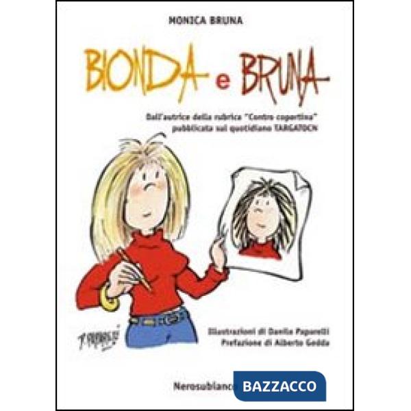 Bionda e bruna. Dall'autrice della rubrica «contro copertina» pubblicata sul quotidiano Targatocn