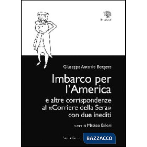 Imbarco per l'America e altre corrispondenze al «Corriere della sera» con due inediti
