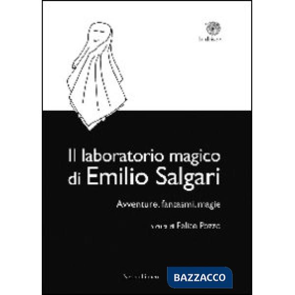 Laboratorio magico di Emilio Salgari. Avventure, fantasmi, magie (Il)