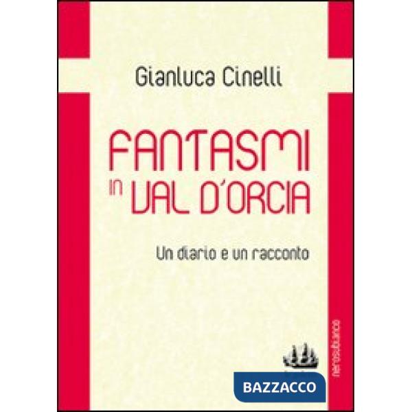 Fantasmi in Val d'Orcia. Un diario e un racconto