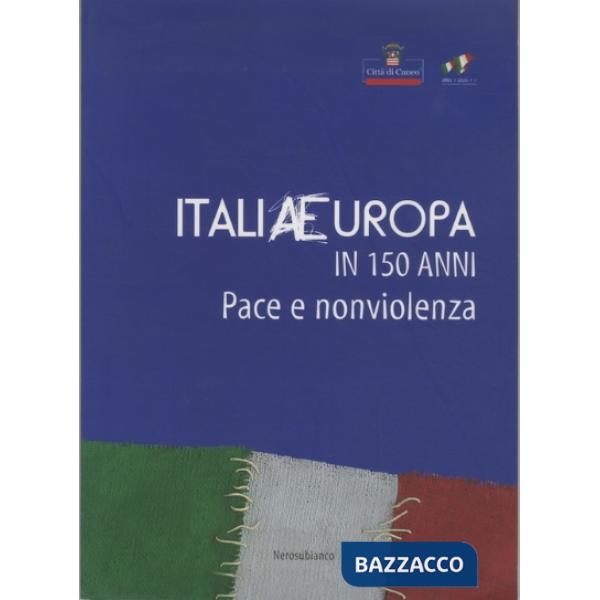 ItaliaEuropa in 150 anni. Pace e non violenza