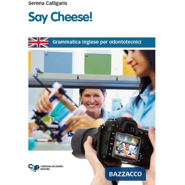 SAY CHEESE - GRAMMATICA INGLESE PER ODONTOTECNICI