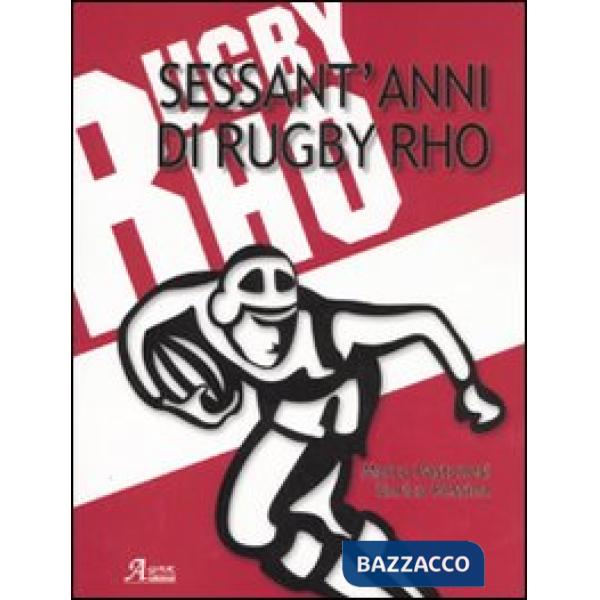 Sessant'anni di rugby Rho. Ediz. illustrata. Con DVD
