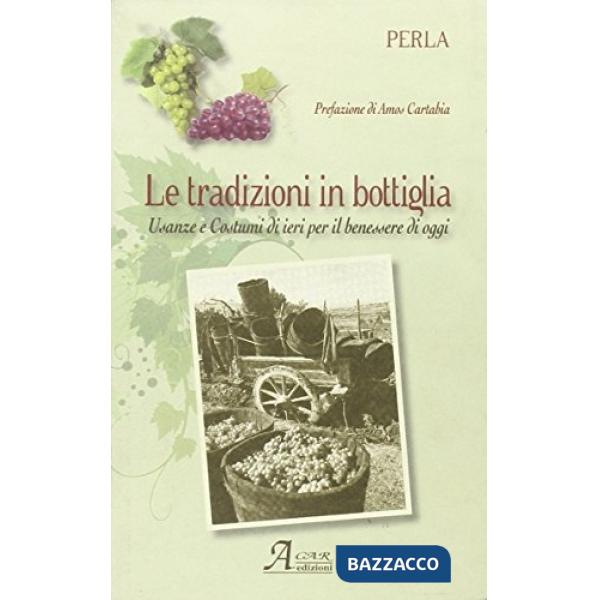 Tradizione in bottiglia. Usanze e costumi di ieri per il benessere di oggi (La)