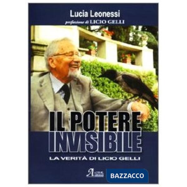 Potere invisibile. La verità di Licio Gelli (Il)