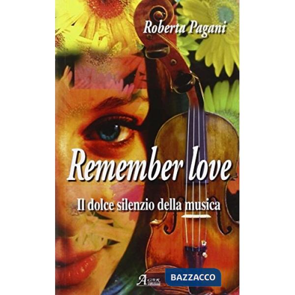 Remember love. Il dolce silenzio della musica