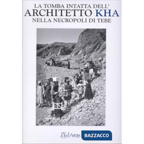 Tomba intatta dell'architetto Kha nella necropoli di Tebe. Ediz. illustrata (La)
