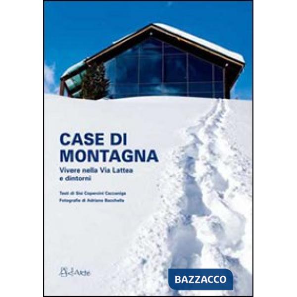 Case di montagna. Vivere nella Vialattea e dintorni