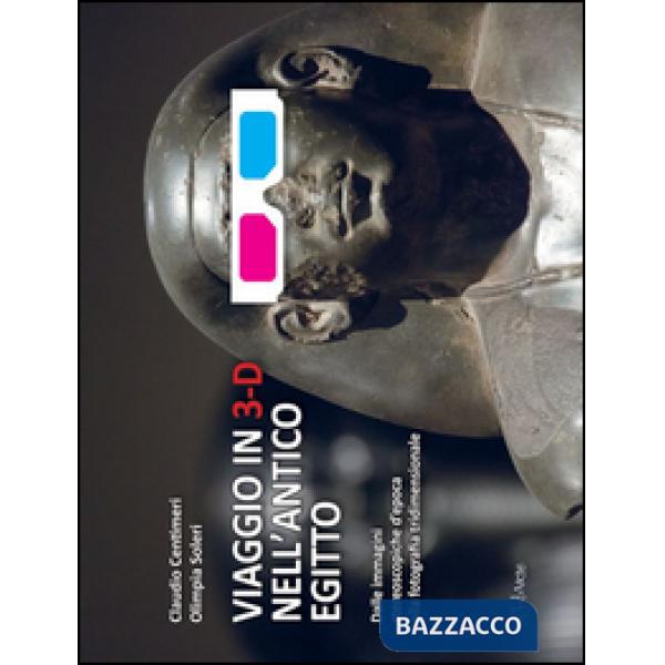 Viaggio in 3-D nell'antico Egitto. Ediz. illustrata. Con gadget