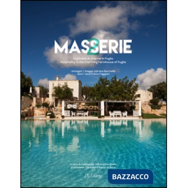 Masserie. Ospitalità di charme in Puglia-Hospitality in the charming farmhouses of Apulia. Ediz. bilingue