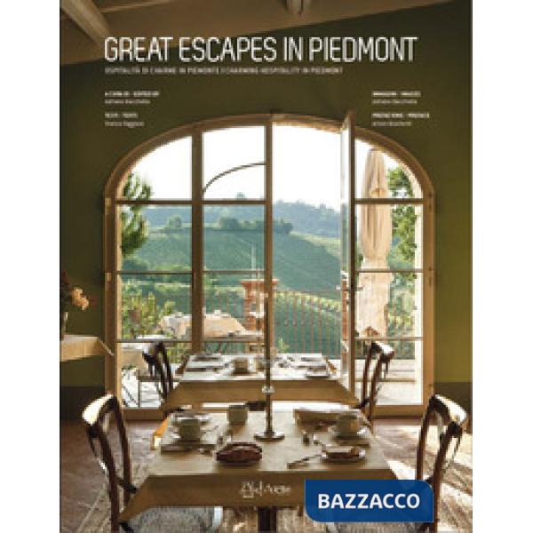 Great escapes in Piedmont. Ospitalità di charme in Piemonte-Charming hospitality in Piedmont. Ediz. bilingue