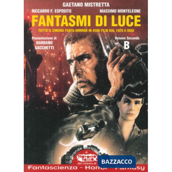 Fantasmi di luce. Tutto il cinema fanta-horror in 4500 film dal 1929 a oggi. Vol. 2: B