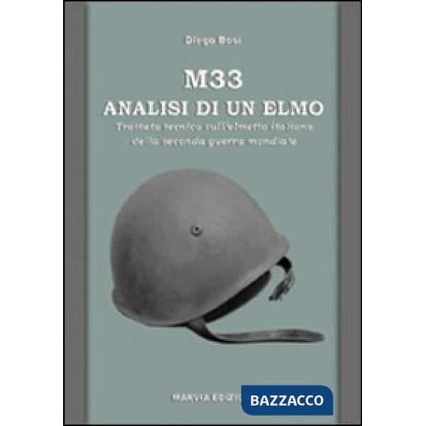 M33, analisi di un elmo. Trattato tecnico sull'elmetto italiano della seconda guerra mondiale