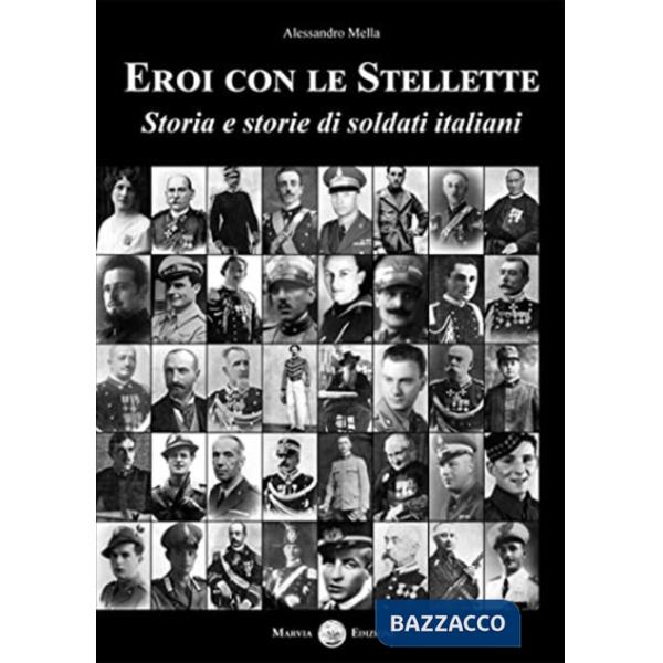 Eroi con le stellette. Storia e storie di soldati italiani