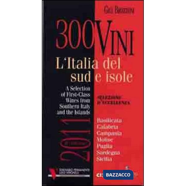 300 vini. L'Italia del sud e isole. Selezione d'eccellenza. Ediz. multilingue