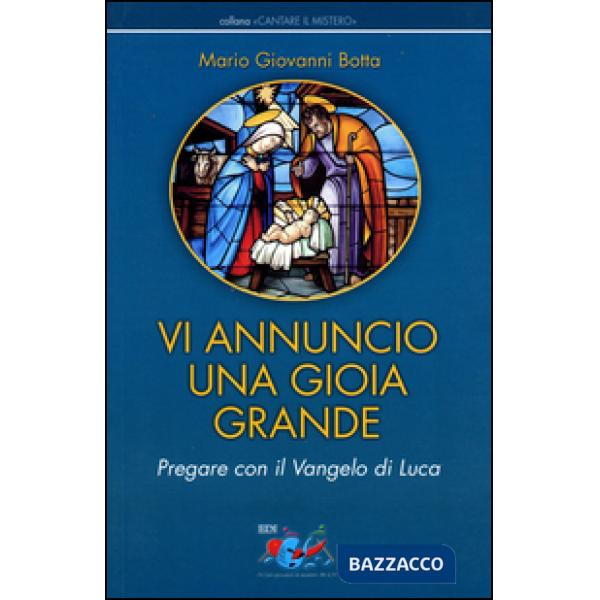 Vi annuncio una gioia grande. Pregare con il Vangelo di Luca