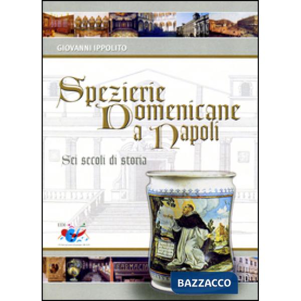 Spezierie domenicane a Napoli. Sei secoli di storia