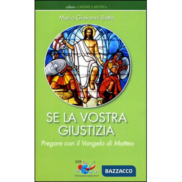 Se la vostra giustizia. Pregare con il Vangelo di Matteo